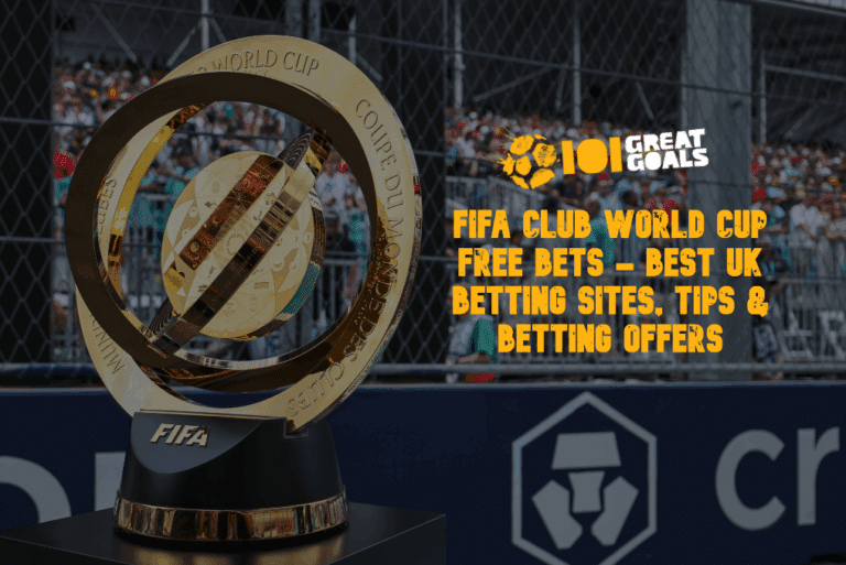 FIFA Club World Cup Free Bets – Best UK Betting Sites, Tips & Betting Offers